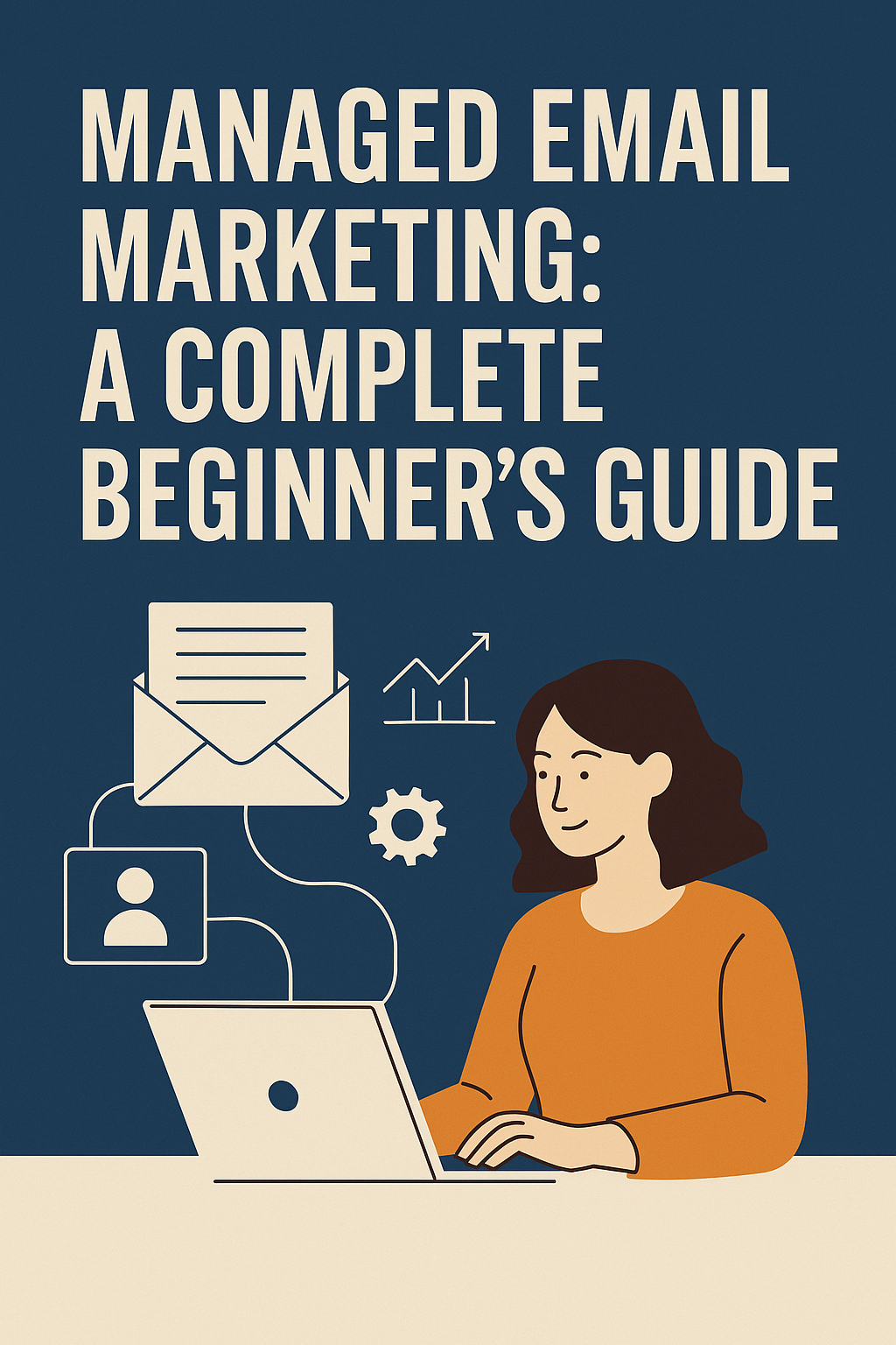 Managed Email Marketing: A Complete Beginner’s Guide