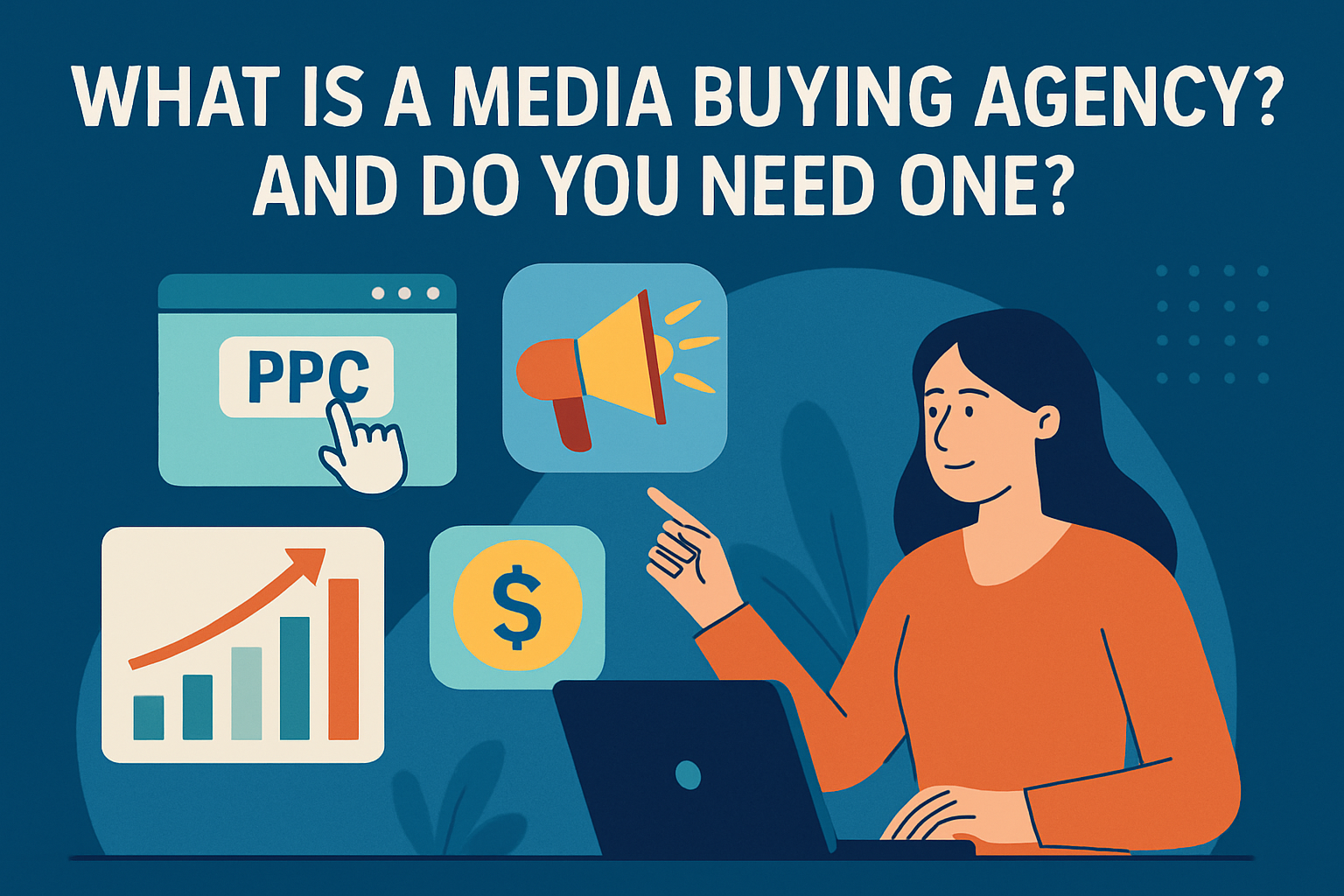 What Is a Media Buying Agency And Do You Need One